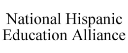 NATIONAL HISPANIC EDUCATION ALLIANCE trademark