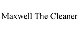 MAXWELL THE CLEANER trademark