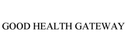 GOOD HEALTH GATEWAY trademark