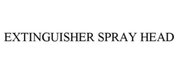 EXTINGUISHER SPRAY HEAD trademark