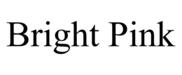 BRIGHT PINK trademark