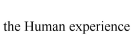 THE HUMAN EXPERIENCE trademark