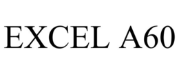 EXCEL A60 trademark