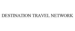 DESTINATION TRAVEL NETWORK trademark