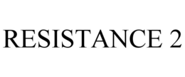 RESISTANCE 2 trademark