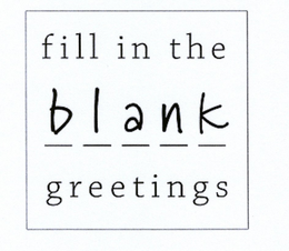 FILL IN THE BLANK GREETINGS trademark