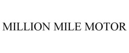 MILLION MILE MOTOR trademark