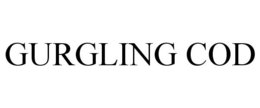 GURGLING COD trademark