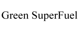 GREEN SUPERFUEL trademark