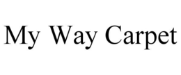 MY WAY CARPET trademark