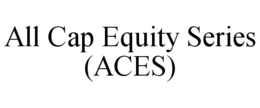 ALL CAP EQUITY SERIES (ACES) trademark
