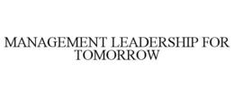 MANAGEMENT LEADERSHIP FOR TOMORROW trademark