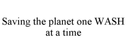 SAVING THE PLANET ONE WASH AT A TIME trademark