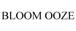 BLOOM OOZE trademark