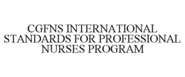 CGFNS INTERNATIONAL STANDARDS FOR PROFESSIONAL NURSES PROGRAM trademark