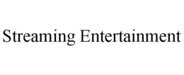 STREAMING ENTERTAINMENT trademark