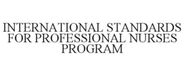 INTERNATIONAL STANDARDS FOR PROFESSIONAL NURSES PROGRAM trademark
