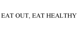 EAT OUT, EAT HEALTHY trademark