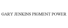 GARY JENKINS PIGMENT POWER trademark