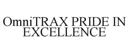 OMNITRAX PRIDE IN EXCELLENCE trademark