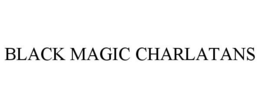 BLACK MAGIC CHARLATANS trademark