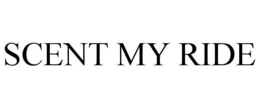 SCENT MY RIDE trademark