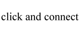 CLICK AND CONNECT trademark