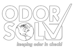 ODOR SOLV KEEPING ODOR IN CHECK! trademark