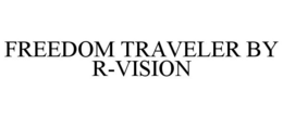 FREEDOM TRAVELER BY R-VISION RECREATIONAL trademark