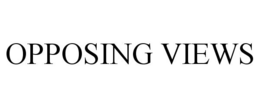 OPPOSING VIEWS trademark
