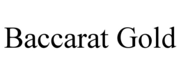 BACCARAT GOLD trademark