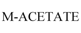 M-ACETATE trademark