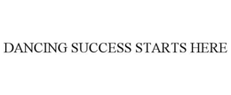 DANCING SUCCESS STARTS HERE trademark