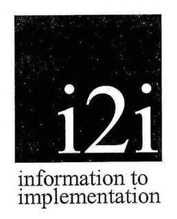 I2I INFORMATION TO IMPLEMENTATION trademark