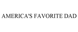 AMERICA'S FAVORITE DAD trademark
