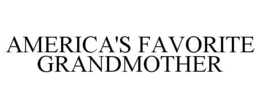 AMERICA'S FAVORITE GRANDMOTHER trademark