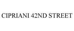 CIPRIANI 42ND STREET trademark