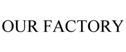 OUR FACTORY trademark