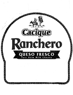 CACIQUE RANCHERO QUESO FRESCO PART SKIMMILK CHEESE trademark