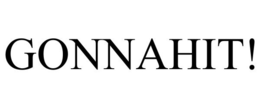 GONNAHIT! trademark