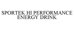 SPORTEK HI PERFORMANCE ENERGY DRINK trademark