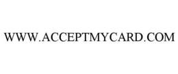 WWW.ACCEPTMYCARD.COM trademark