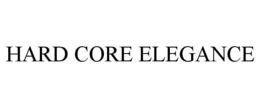 HARD CORE ELEGANCE trademark