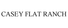 CASEY FLAT RANCH trademark