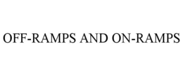 OFF-RAMPS AND ON-RAMPS trademark