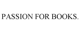 PASSION FOR BOOKS. trademark