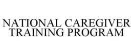 NATIONAL CAREGIVER TRAINING PROGRAM trademark