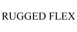 RUGGED FLEX trademark