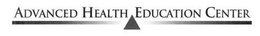 ADVANCED HEALTH EDUCATION CENTER trademark