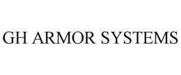 GH ARMOR SYSTEMS trademark